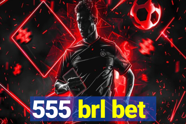 555 brl bet